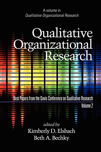 Qualitative Organizational Research - Volume 2: Best Papers from the Davis Conference on Qualitative Research (Advances in Qualitative Organization Research, Band 2)