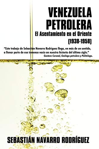Venezuela Petrolera: El Asentamiento en el Oriente (1938-1958)