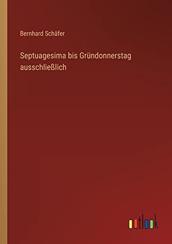 Septuagesima bis Gründonnerstag ausschließlich