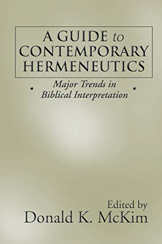 A Guide to Contemporary Hermeneutics: Major Trends in Biblical Interpretation