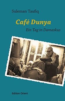 Café Dunya: Ein Tag in Damaskus