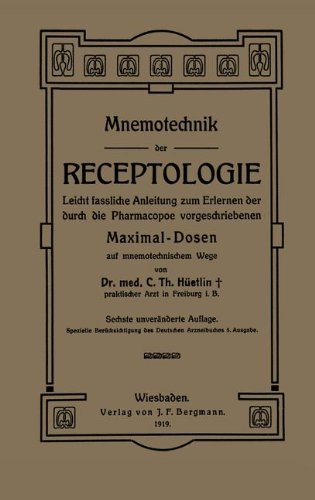 Mnemotechnik der Receptologie: Leicht Fassliche Anleitung Zum Erlernen Der Durch Die Pharmacopoe Vorgeschriebenen Maximaldosen Auf Mnemotechnischem Wege (German Edition)