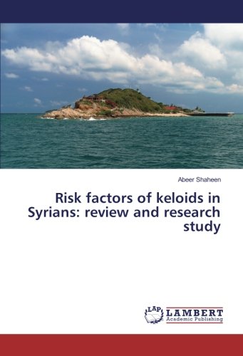 Risk factors of keloids in Syrians: review and research study