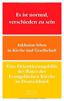 Es ist normal, verschieden zu sein: Inklusion leben in Kirche und Gesellschaft (EKD-Denkschriften)