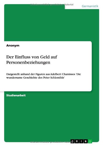 Der Einfluss von Geld auf Personenbeziehungen: Dargestellt anhand der Figuren aus Adelbert Chamissos 'Die wundersame Geschichte des Peter Schlemihls'