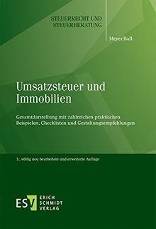 Umsatzsteuer und Immobilien: Gesamtdarstellung mit zahlreichen praktischen Beispielen, Checklisten und Gestaltungsempfehlungen (Steuerrecht und Steuerberatung, Band 45)