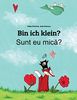 Bin ich klein? Sunt eu mica?: Kinderbuch Deutsch-Rumänisch (zweisprachig/bilingual)