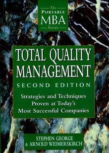 Total Quality Management: Strategies and Techniques Proven at Today's Most Successful Companies (Fast Forward MBA)