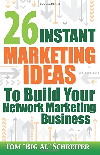 26 Instant Marketing Ideas to Build Your Network Marketing Business: Powerful Marketing Tips & Campaigns to Build Your Business F-A-S-T!