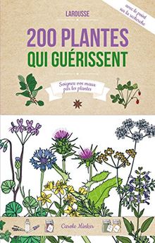 200 plantes santé : soigner vos maux par les plantes
