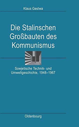Die Stalinschen Großbauten des Kommunismus: Sowjetische Technik- und Umweltgeschichte, 1948-1967 (Ordnungssysteme, Band 30)