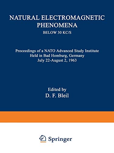 Natural Electromagnetic Phenomena below 30 kc/s: Proceedings Of A Nato Advanced Study Institute Held In Bad Homburg, Germany July 22-August 2, 1963