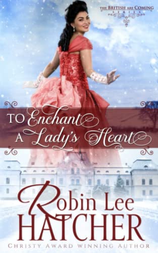 To Enchant a Lady's Heart: A Sweet Victorian Romance (The British Are Coming, Band 1)