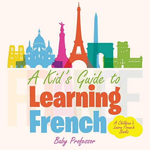 A Kid's Guide to Learning French A Children's Learn French Books
