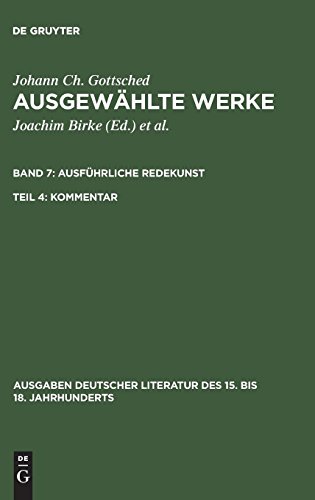 Ausgewählte Werke. Ausführliche Redekunst: Ausführliche Redekunst. Kommentar (Ausgaben deutscher Literatur des 15. bis 18. Jahrhunderts, Band 98)
