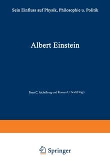 Albert Einstein: Sein Einfluss auf Physik, Philosophie und Politik: Sein Einfluß auf Physik, Philosophie und Politik