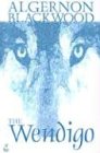 Wendigo by Algernon Blackwood, Fiction, Horror