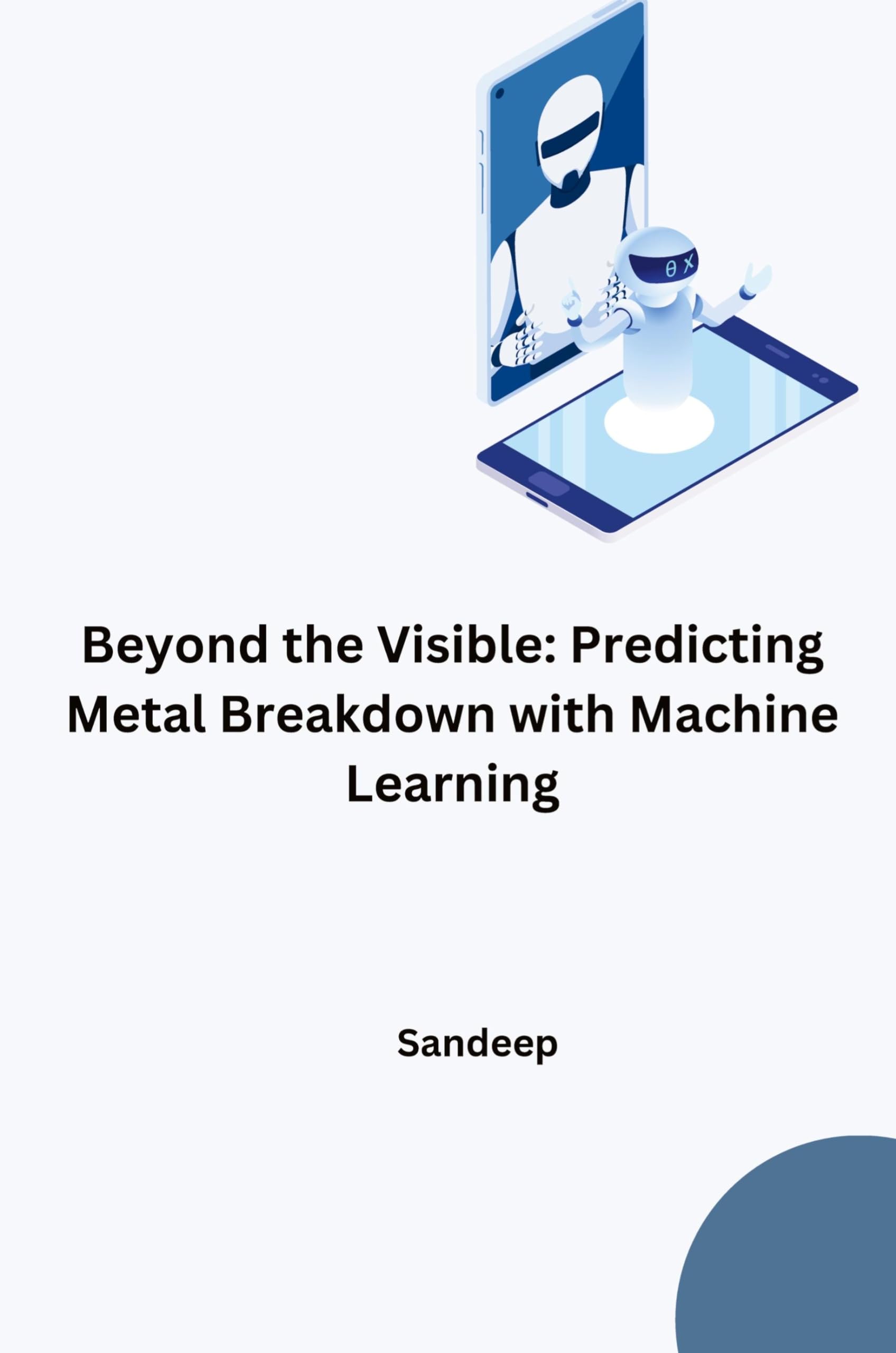 Beyond the Visible: Predicting Metal Breakdown with Machine Learning: DE