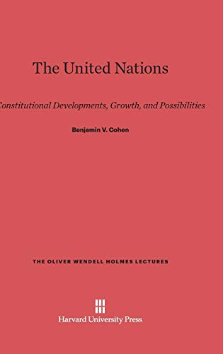 The United Nations: Constitutional Developments, Growth, and Possibilities (Oliver Wendell Holmes Lectures, Band 1961)