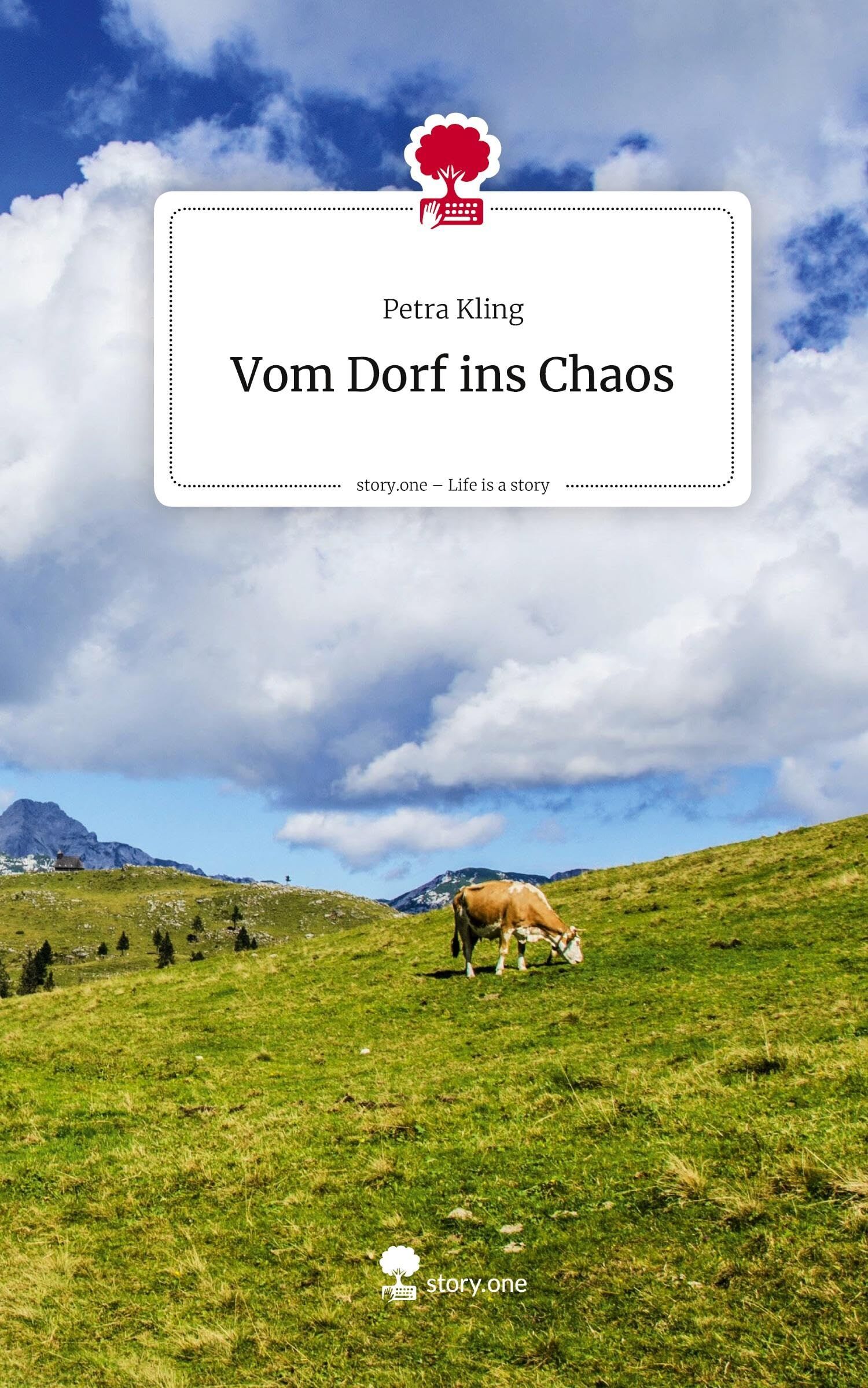 Vom Dorf ins Chaos. Life is a Story - story.one