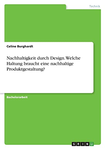 Nachhaltigkeit durch Design. Welche Haltung braucht eine nachhaltige Produktgestaltung?