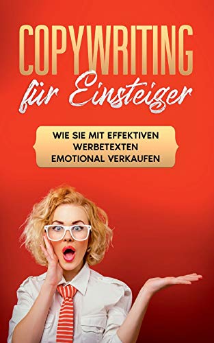 Copywriting für Einsteiger: Wie Sie mit effektiven Werbetexten emotional Verkaufen