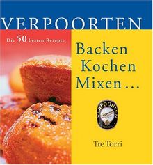 Verpoorten - Mixen, Kochen, Backen...: Die 50 besten Rezepte