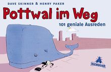 Pottwal im Weg: 101 geniale Ausreden