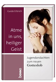 Atme in uns, Heiliger Geist: Jugendandachten zum neuen Gotteslob