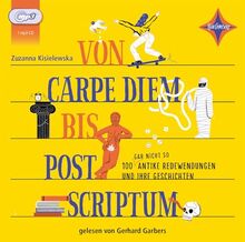 Von Carpe Diem bis Post Scriptum: 100 (gar nicht so) antike Redewendungen und ihre Geschichten. Sprecher: Gerhard Garbers. 1 MP3-CD. Laufzeit ca.100 Min.