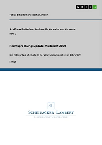 Rechtsprechungsupdate Mietrecht 2009: Die relevanten Mieturteile der deutschen Gerichte im Jahr 2009