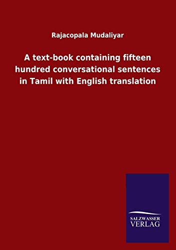 A text-book containing fifteen hundred conversational sentences in Tamil with English translation