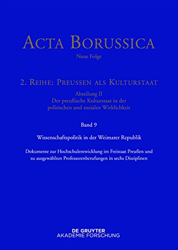 Acta Borussica - Neue Folge. Preußen als Kulturstaat. Der preußische Kulturstaat in der politischen und sozialen Wirklichkeit: Wissenschaftspolitik in ... in sechs Disziplinen (1918 bis 1933)