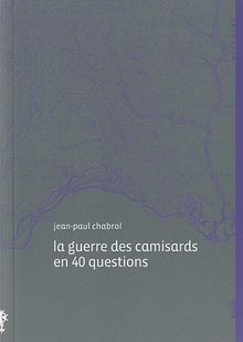 La guerre des camisards en 40 questions