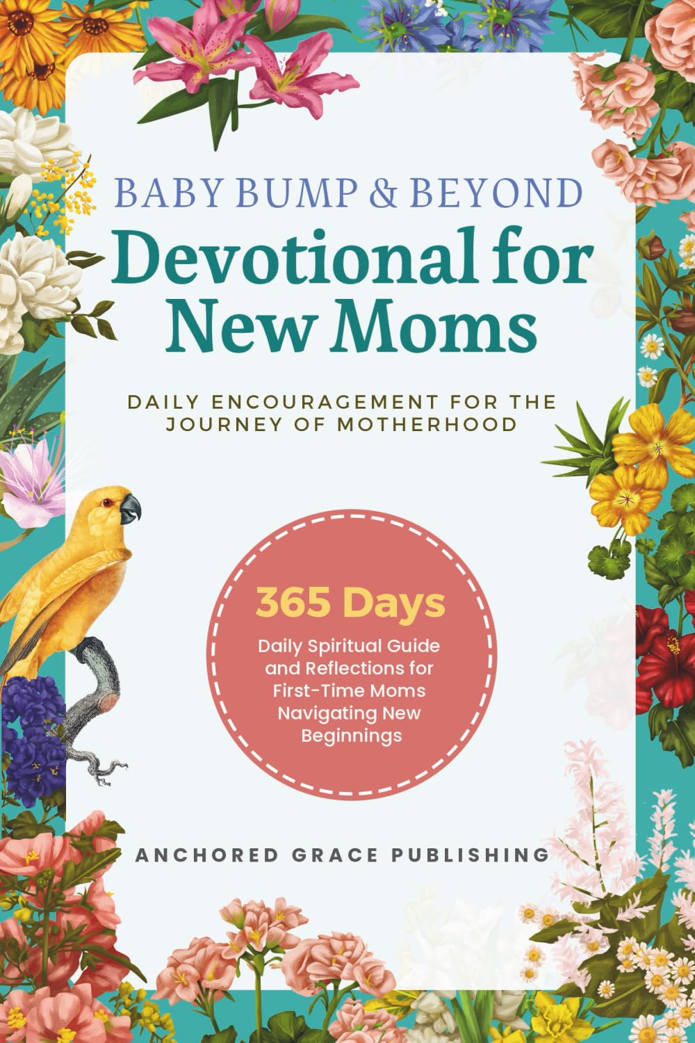 Baby Bump & Beyond - Devotional for New Moms (Daily Encouragement for the Journey of Motherhood): 365 Days Daily Spiritual Guide and Reflections for First-Time Moms Navigating New Beginnings