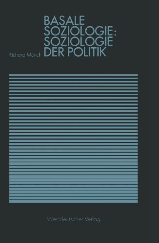 Basale Soziologie: Soziologie der Politik (Studienreihe Gesellschaft)