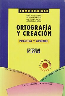 Ortografía y creación : practica y aprende