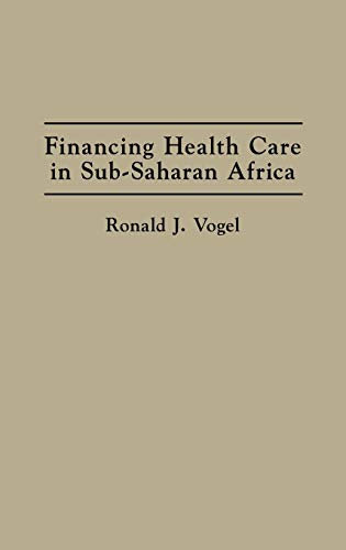 Financing Health Care in Sub-Saharan Africa (Contributions in Afro-american & African Studies)