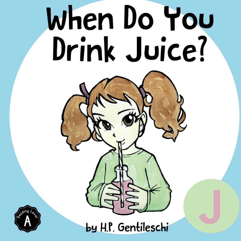 When Do You Drink Juice?: The Letter J Book (AlphaBOX Alphabet Readers collection, Band 10)