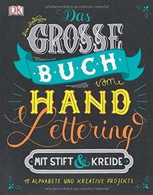 Das große Buch vom Handlettering mit Stift & Kreide: 15 Alphabete und kreative Projekte