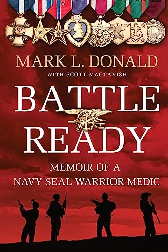 Donald, Mark L. Battle Ready, Memoir Of A Navy Seal Warrior Medic