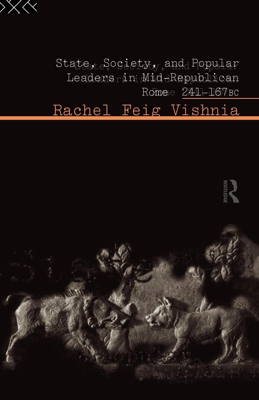 State, Society and Popular Leaders in Mid-Republican Rome 241-167 B.C.