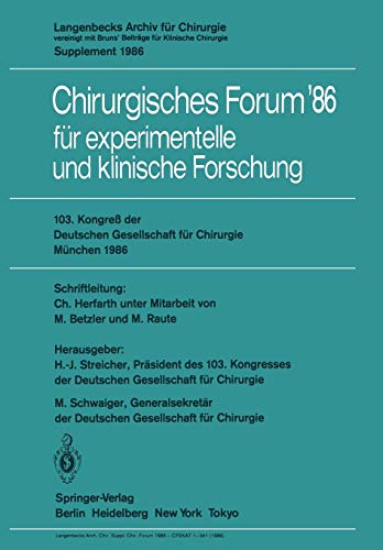 Chirurgisches Forum '86 fur Experimentelle und Klinische Forschung: 103. Kongreß der Deutschen Gesellschaft für Chirurgie München, 1986 (Deutsche Gesellschaft für Chirurgie, 86, Band 86)