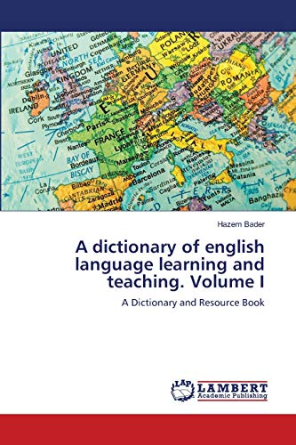 A dictionary of english language learning and teaching. Volume I: A Dictionary and Resource Book