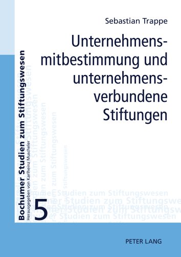 Unternehmensmitbestimmung und unternehmensverbundene Stiftungen (Bochumer Studien zum Stiftungswesen)