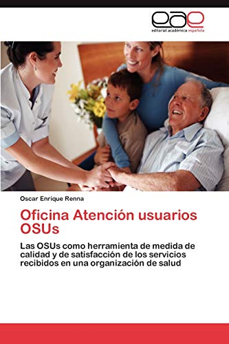 Oficina Atención usuarios OSUs: Las OSUs como herramienta de medida de calidad y de satisfacción de los servicios recibidos en una organización de salud