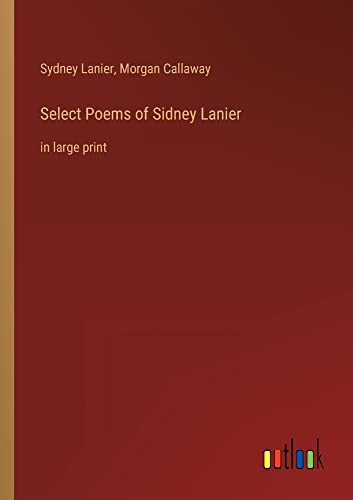 Select Poems of Sidney Lanier: in large print