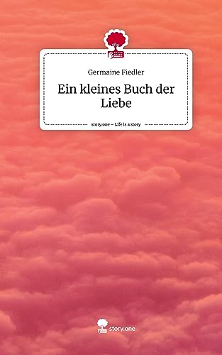 Ein kleines Buch der Liebe. Life is a Story - story.one