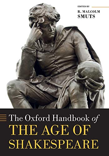 The Oxford Handbook of the Age of Shakespeare (Oxford Handbooks)