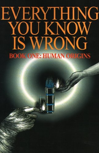 Lloyd Pye Everything You Know Is Wrong, Book 1, Human Origins, Bk. 1 (Human Origins, Book 1)